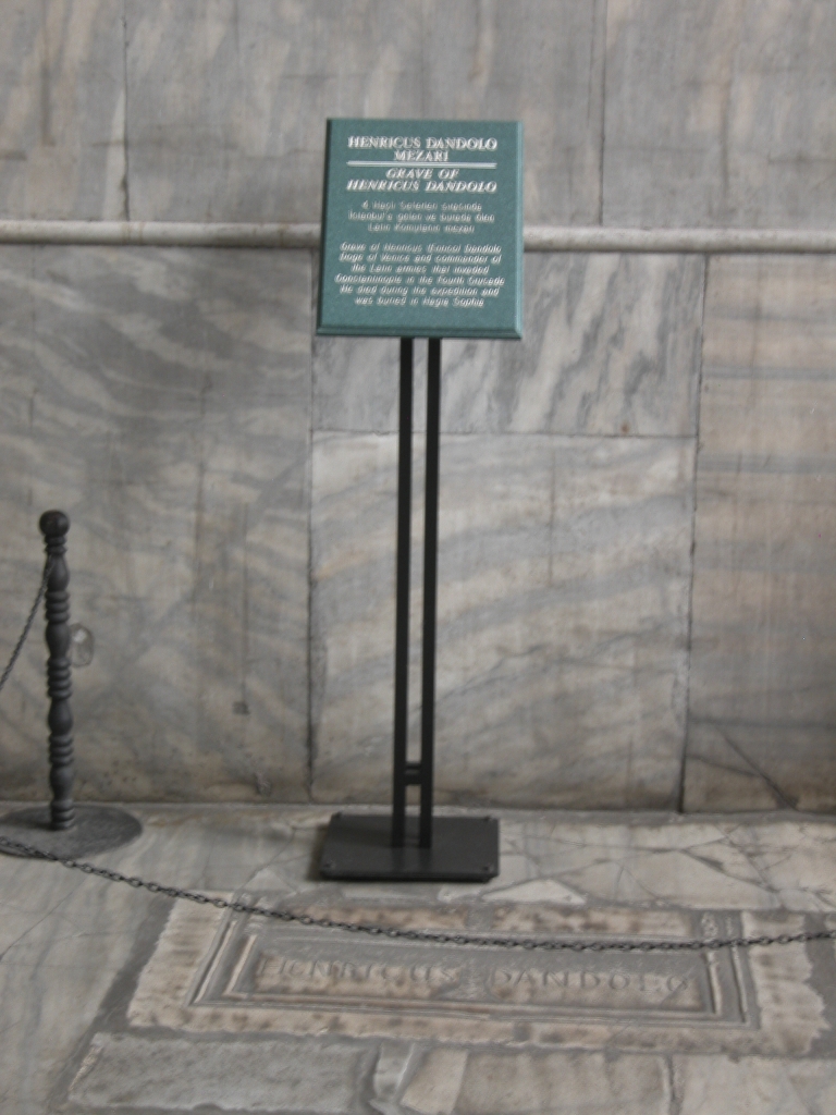 Grave of Enrico Dandolo
Doge of Venice and leader of the Crusader forces that sacked Constantinople in 1204.  In the southern gallery. He died during the expedition and was buried in Aya Sophia.
